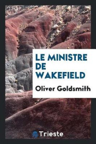 Kniha Le Ministre de Wakefield Oliver Goldsmith