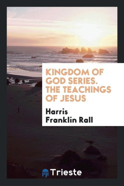 Buch Kingdom of God Series. the Teachings of Jesus Harris Franklin Rall