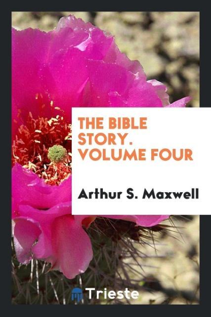 Carte Bible Story. Volume Four Arthur S. Maxwell