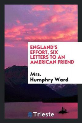 Carte England's Effort, Six Letters to an American Friend Mrs. Humphry Ward