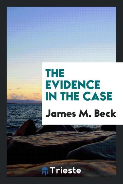 Libro The evidence in the case James M. Beck