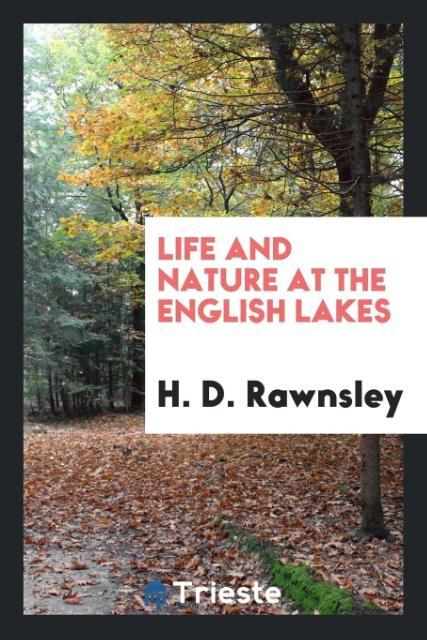 Книга Life and Nature at the English Lakes H. D. Rawnsley