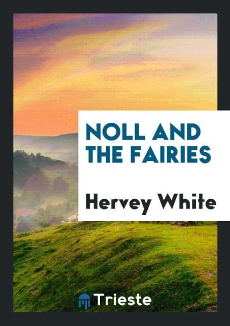 Könyv Noll and the Fairies Hervey White