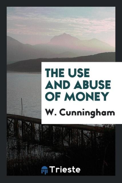 Carte Use and Abuse of Money W. Cunningham