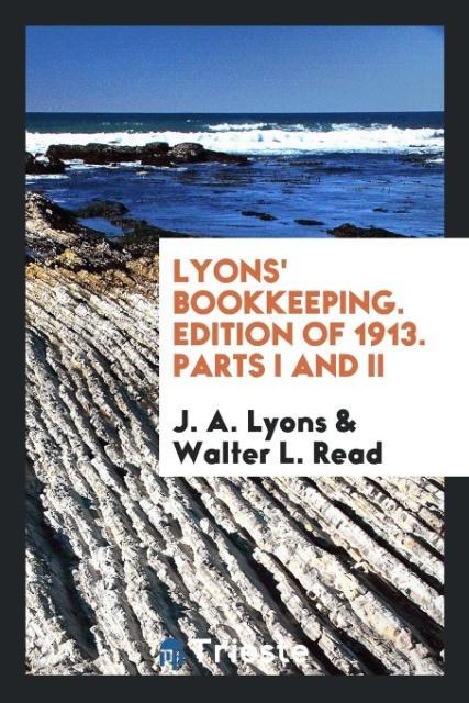 Книга Lyons' Bookkeeping. Edition of 1913. Parts I and II J. A. Lyons