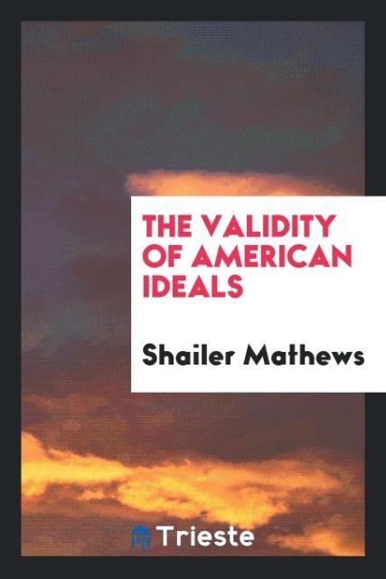 Carte Validity of American Ideals Shailer Mathews