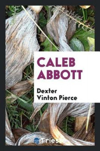 Knjiga Caleb Abbott Dexter Vinton Pierce