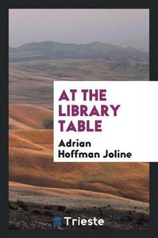 Kniha At the Library Table Adrian Hoffman Joline