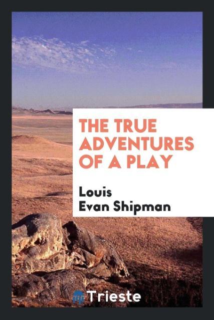 Book True Adventures of a Play Louis Evan Shipman