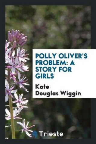 Buch Polly Oliver's Problem Kate Douglas Wiggin