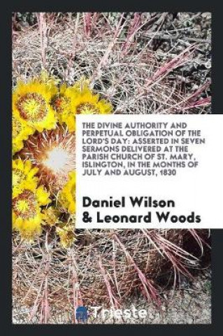 Kniha Divine Authority and Perpetual Obligation of the Lord's Day Daniel Wilson