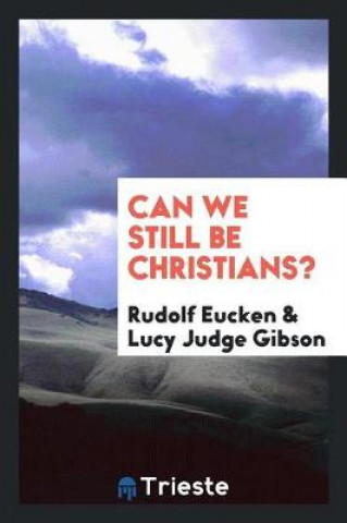 Book Can We Still Be Christians? Rudolf Eucken