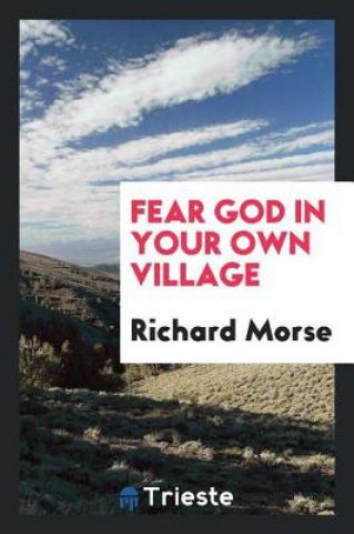 Książka Fear God in Your Own Village Richard Morse