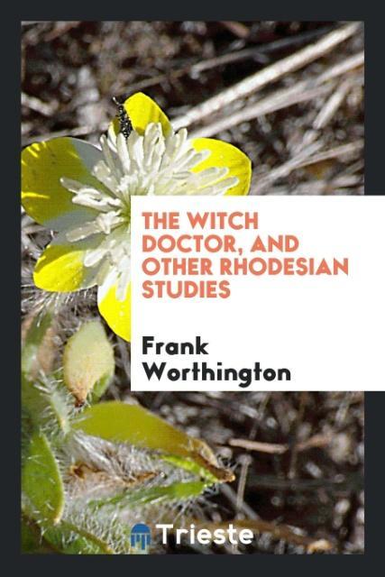 Buch Witch Doctor, and Other Rhodesian Studies Frank Worthington