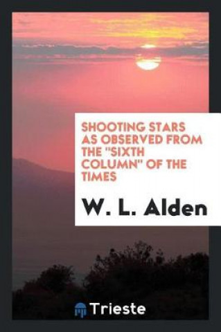 Libro Shooting Stars as Observed from the Sixth Column of the Times W. L. Alden