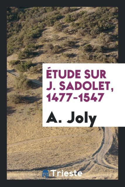 Livre tude Sur J. Sadolet, 1477-1547 A. Joly