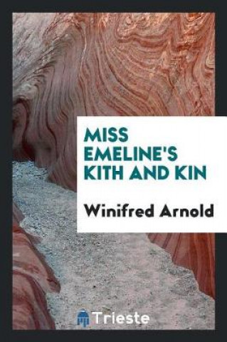 Kniha Miss Emeline's Kith and Kin Winifred Arnold