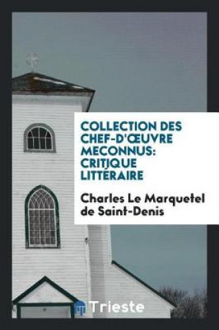 Kniha Collection Des Chef-d'Oeuvre Meconnus Charles Le Marquetel de Saint-Denis