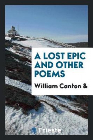 Buch Lost Epic and Other Poems William Canton