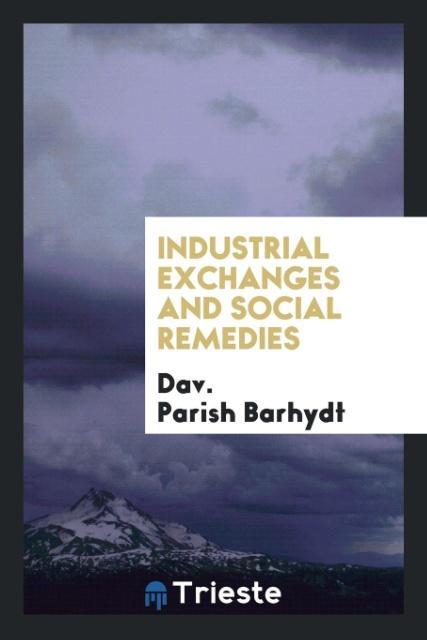 Carte Industrial Exchanges and Social Remedies Dav. Parish Barhydt
