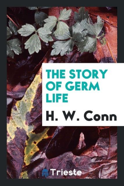 Книга Story of Germ Life H. W. Conn