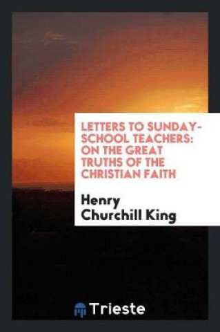 Kniha Letters to Sunday-School Teachers Henry Churchill King