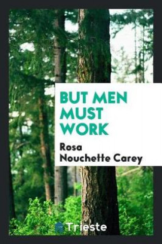 Buch But Men Must Work Rosa Nouchette Carey