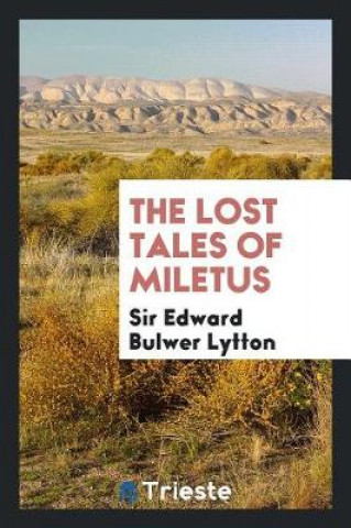 Книга Lost Tales of Miletus Sir Edward Bulwer Lytton