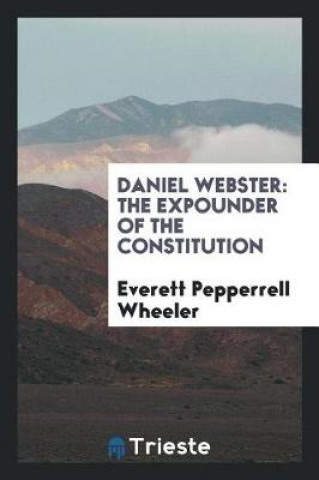 Książka Daniel Webster Everett Pepperrell Wheeler