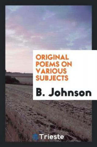 Kniha Original Poems on Various Subjects B. Johnson
