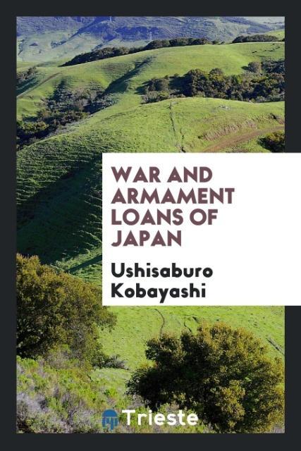 Könyv War and Armament Loans of Japan Ushisaburo Kobayashi