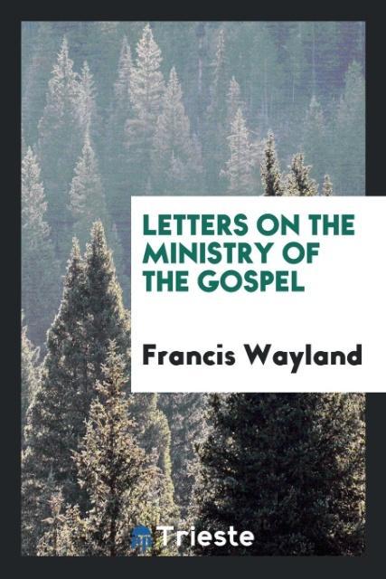 Książka Letters on the Ministry of the Gospel Francis Wayland