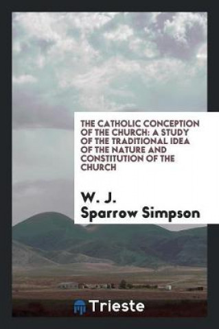 Kniha Catholic Conception of the Church W. J. Sparrow Simpson