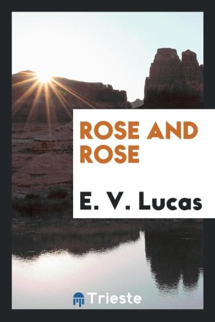 Kniha Rose and Rose E. V. Lucas