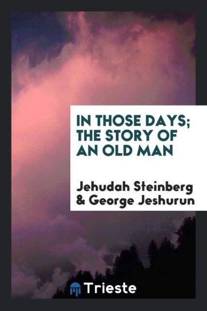 Carte In Those Days; The Story of an Old Man Jehudah Steinberg