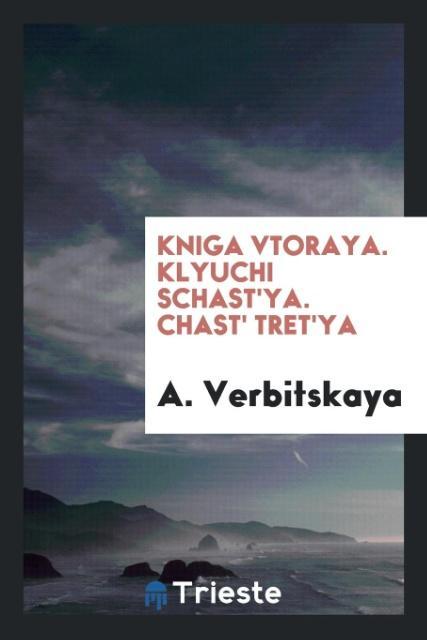 Kniha Kniga Vtoraya. Klyuchi Schast'ya. Chast' Tret'ya A. Verbitskaya
