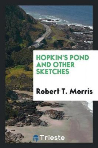 Kniha Hopkin's Pond and Other Sketches Robert T. Morris