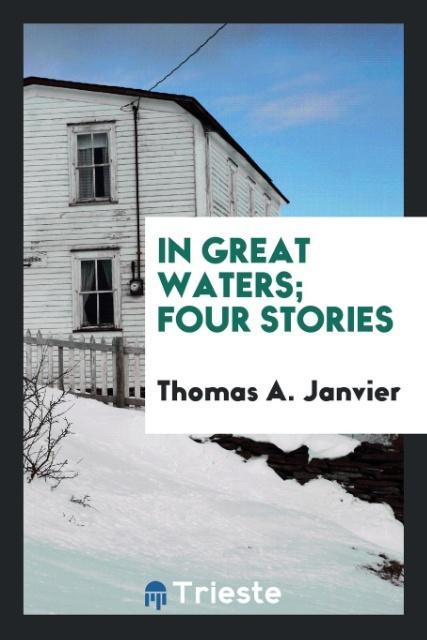 Kniha In Great Waters; Four Stories Thomas A. Janvier