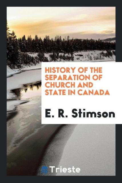 Kniha History of the Separation of Church and State in Canada E. R. Stimson