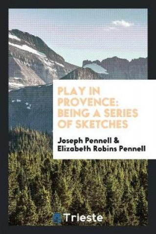 Könyv Play in Provence Joseph Pennell