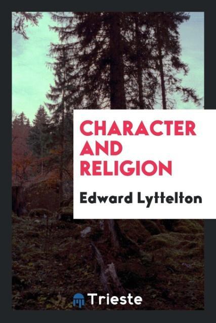 Kniha Character and Religion Edward Lyttelton