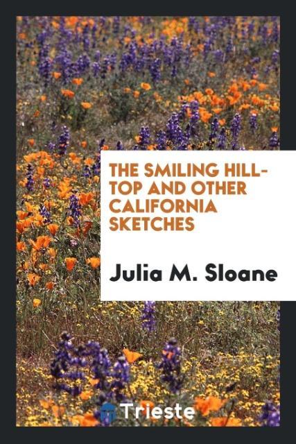 Kniha Smiling Hill-Top and Other California Sketches Julia M. Sloane