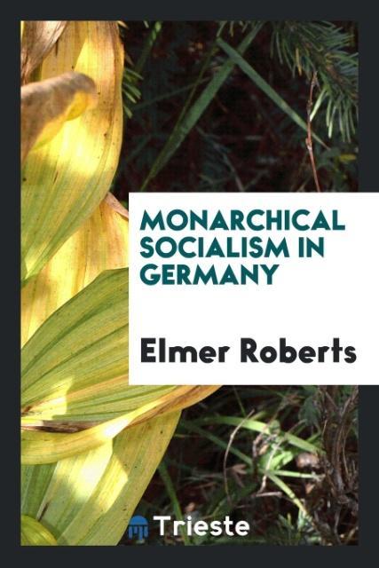 Carte Monarchical Socialism in Germany Elmer Roberts
