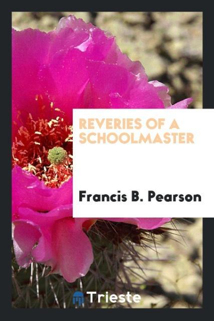 Книга Reveries of a Schoolmaster Francis B. Pearson