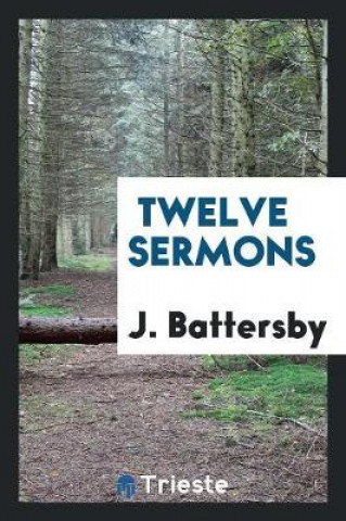 Libro Twelve Sermons J. Battersby