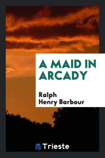 Book Maid in Arcady Ralph Henry Barbour