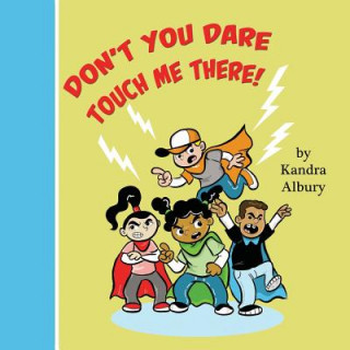 Книга Don't You Dare Touch Me There! Kandra C Albury
