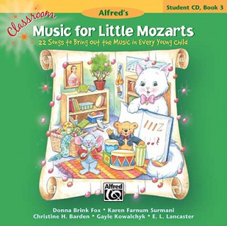 Audio Classroom Music for Little Mozarts -- Student CD, Bk 3: 22 Songs to Bring Out the Music in Every Young Child Alfred Publishing