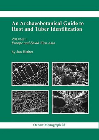 Carte Archaeobotanical Guide to Root & Tuber Identification Jon G. Hather