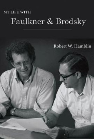 Kniha My Life with Faulkner and Brodsky Robert W. Hamblin